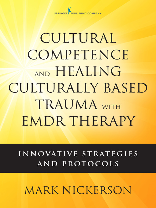 Title details for Cultural Competence and Healing Culturally Based Trauma with EMDR Therapy by Mark Nickerson - Available